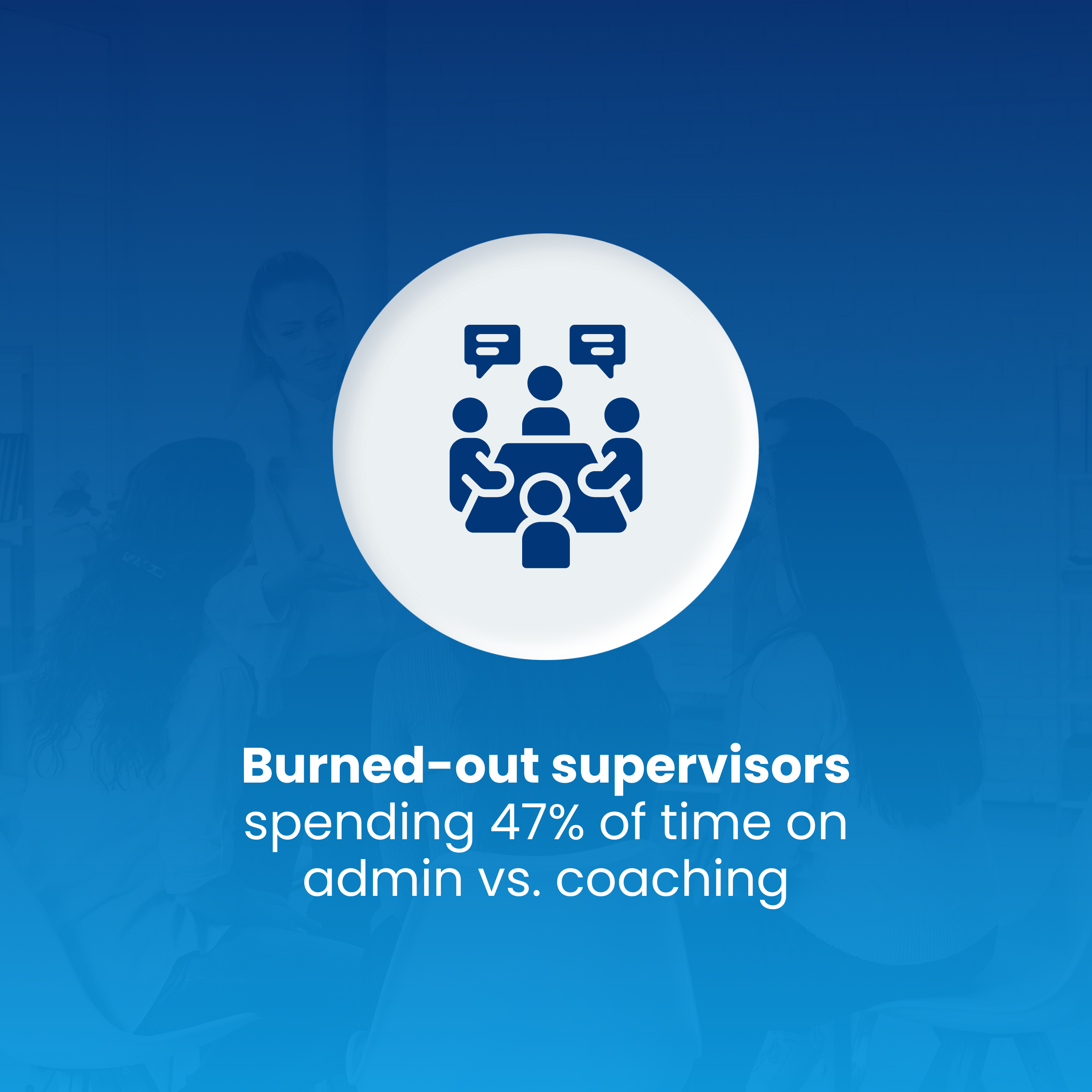 Burned-out supervisors spending 47% of time on admin vs. coaching