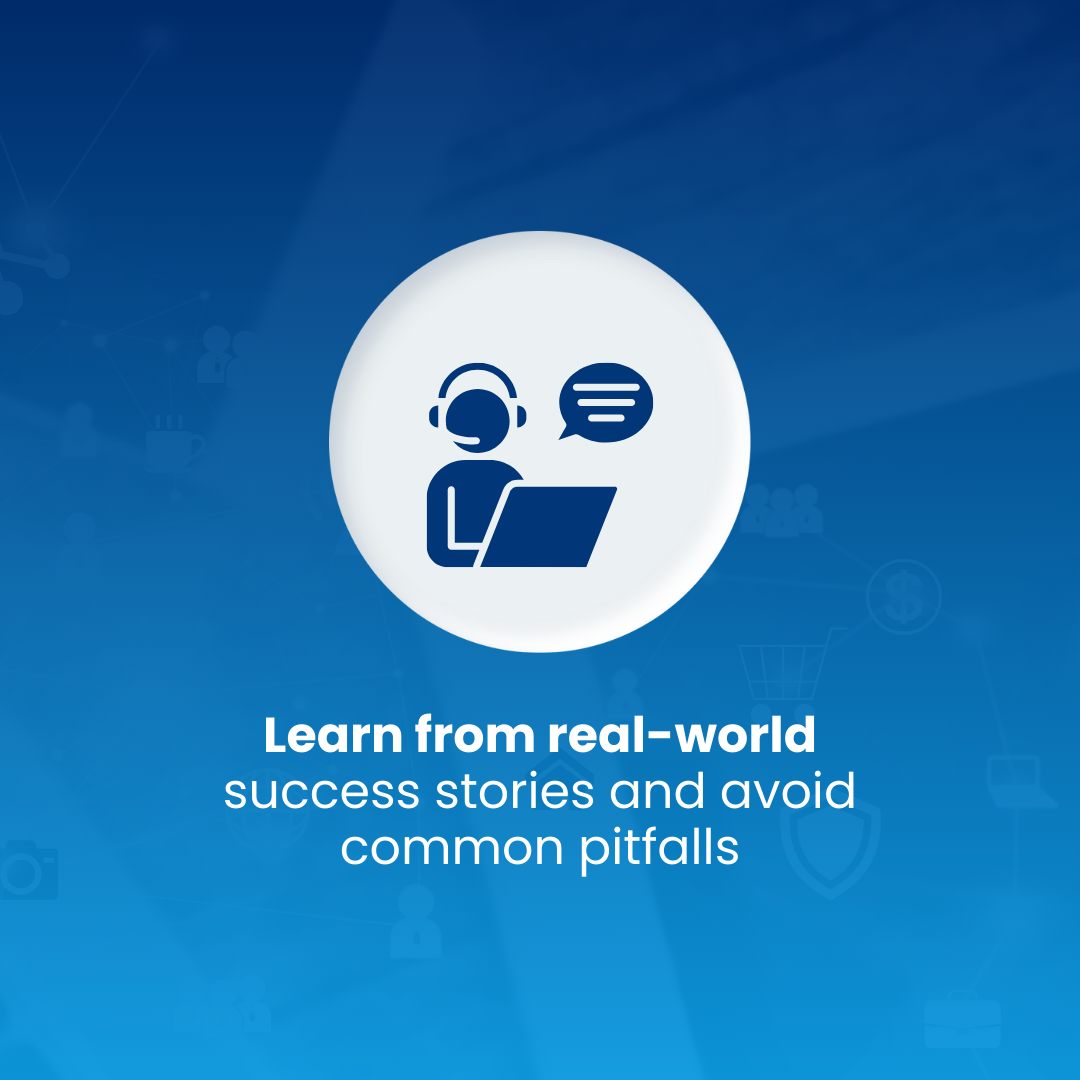 Learn from real-world success stories and avoid common pitfalls